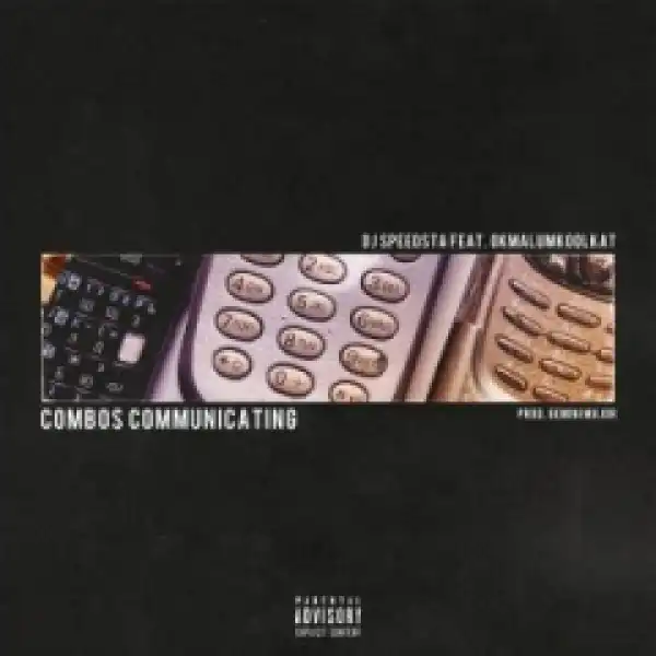 Dj Speedsta - Combos Communicating ft Okmalumkoolkat